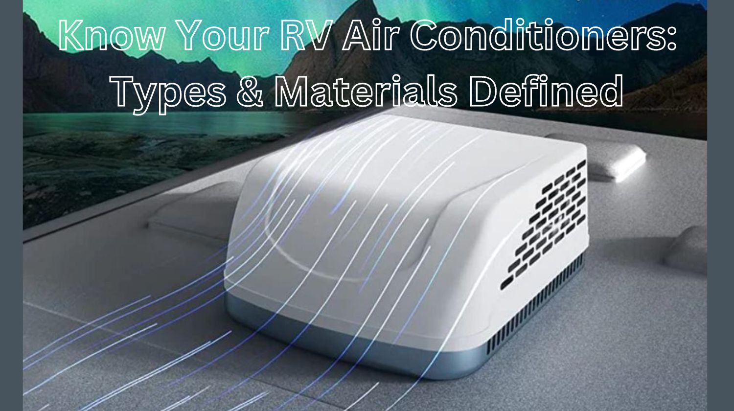 Understanding the Different Types and Materials of RV Air Conditioners